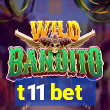 t11 bet